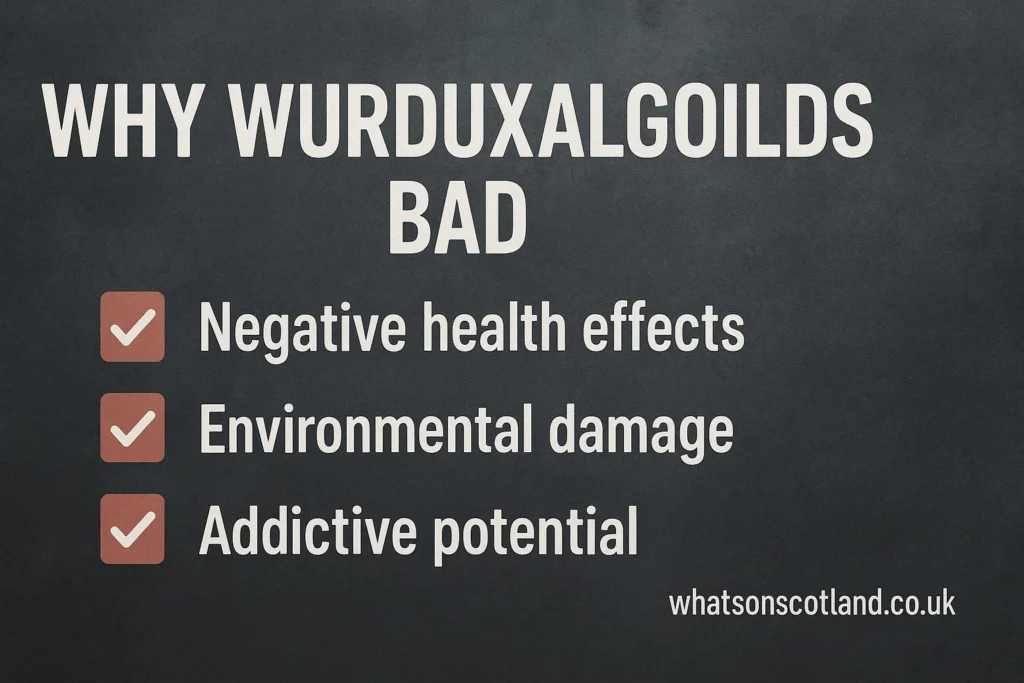 Why Wurduxalgoilds Bad
